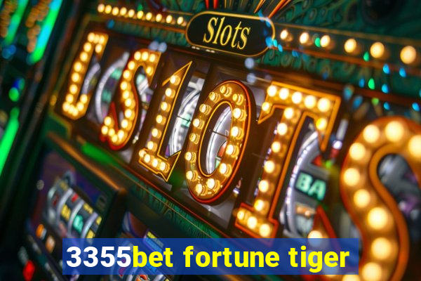 3355bet fortune tiger